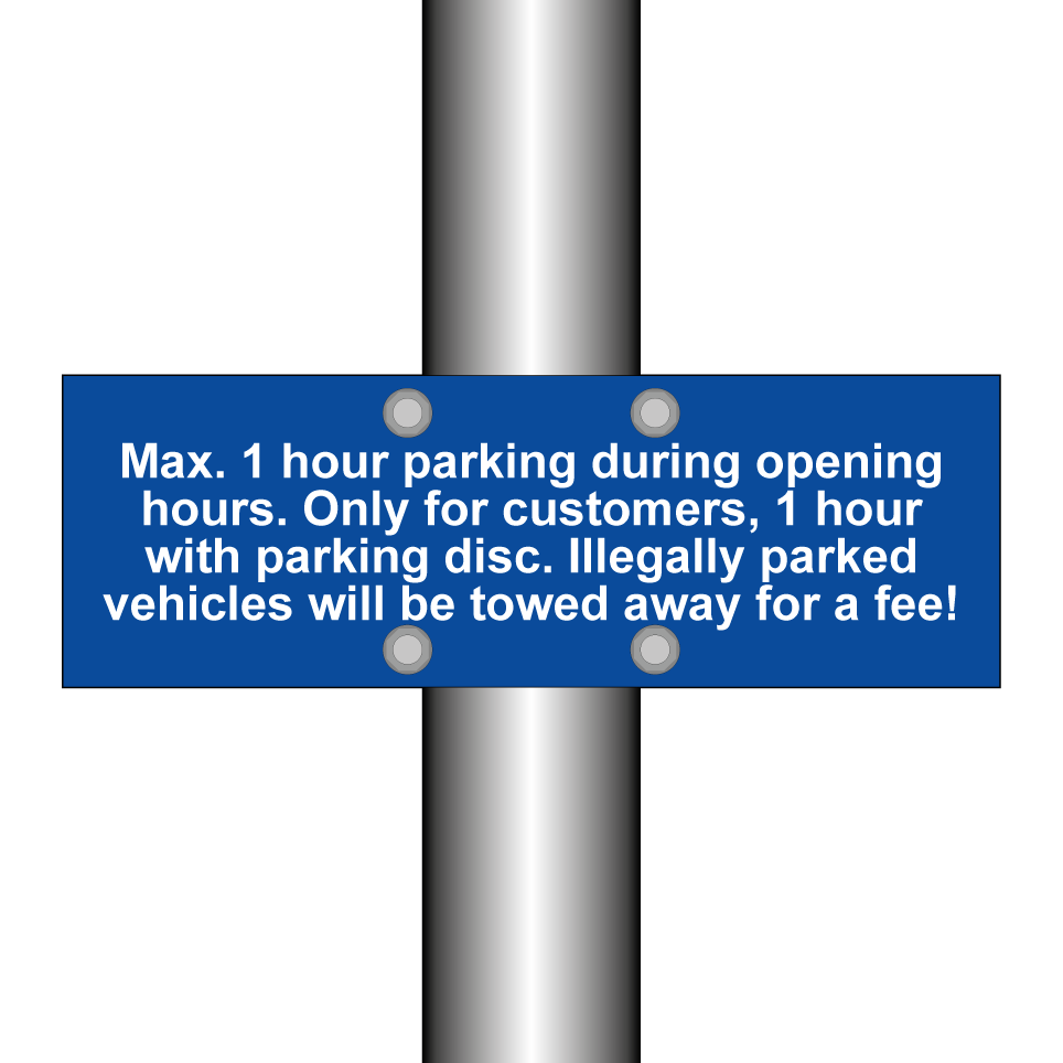 Max. 1 hour parking during opening hours. Only for customers, 1 hour with parking disc. Illegally parked vehicles will be towed away for a fee!