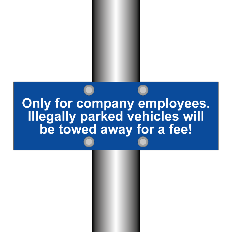 Only for company employees. Illegally parked vehicles will be towed away for a fee!
