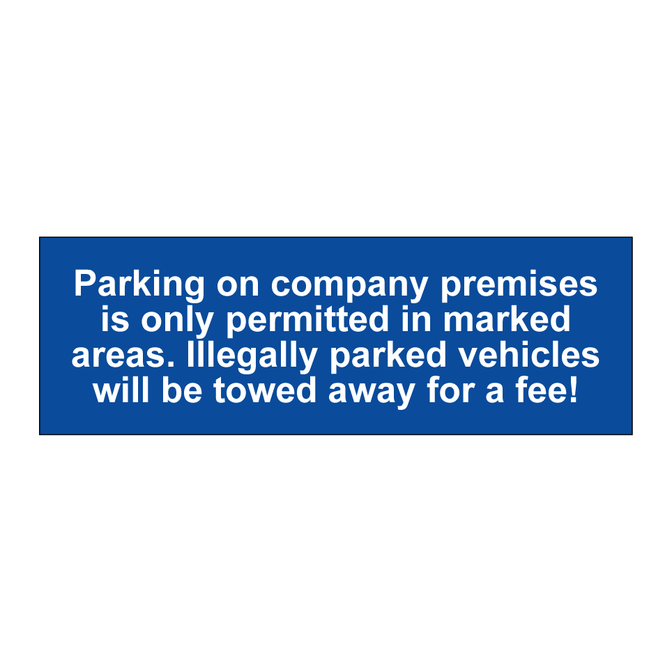 Parking on company premises is only permitted in marked areas. Illegally parked vehicles will be towed away for a fee!