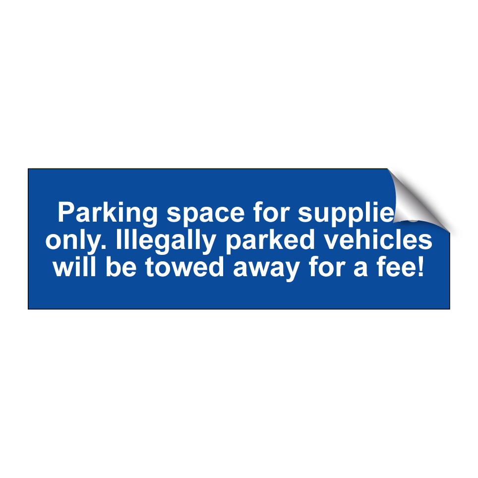 Parking space for suppliers only. Illegally parked vehicles will be towed away for a fee!