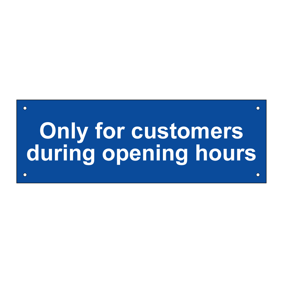 Only for customers during opening hours