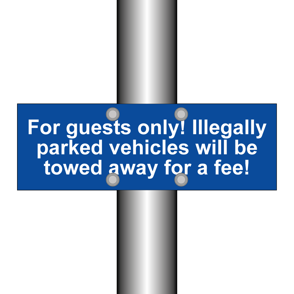 For guests only! Illegally parked vehicles will be towed away for a fee!
