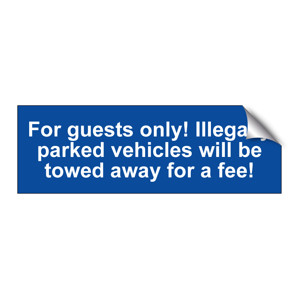 For guests only! Illegally parked vehicles will be towed away for a fee!