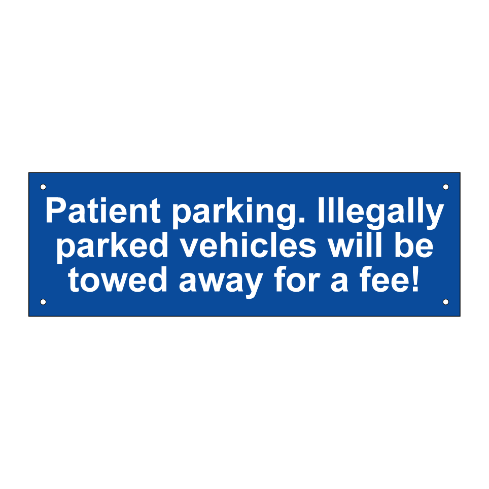 Patient parking. Illegally parked vehicles will be towed away for a fee!