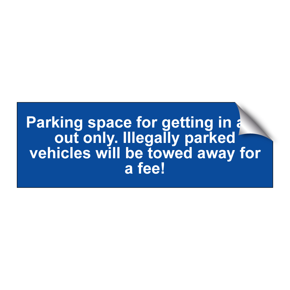 Parking space for getting in and out only. Illegally parked vehicles will be towed away for a fee!