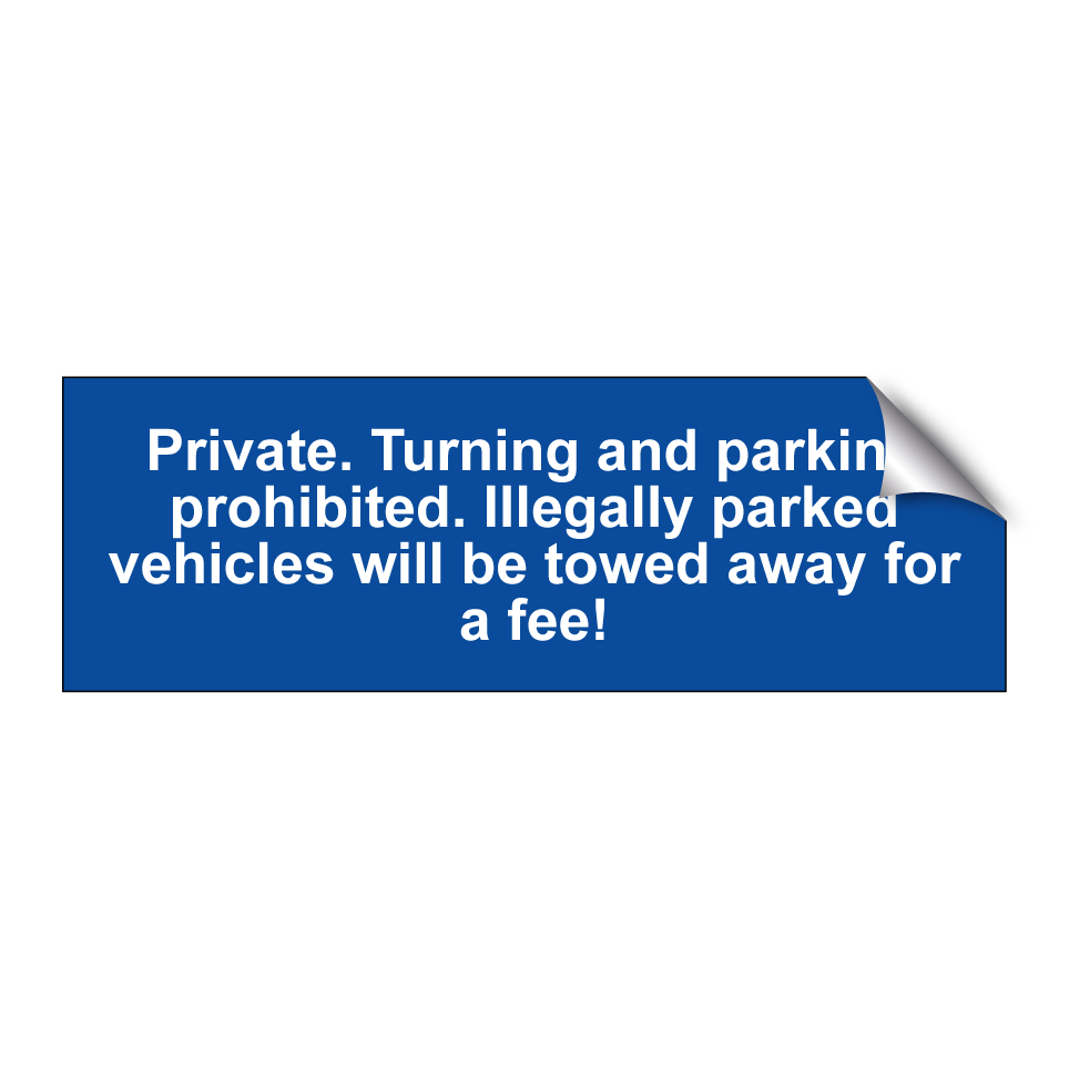 Private. Turning and parking prohibited. Illegally parked vehicles will be towed away for a fee!