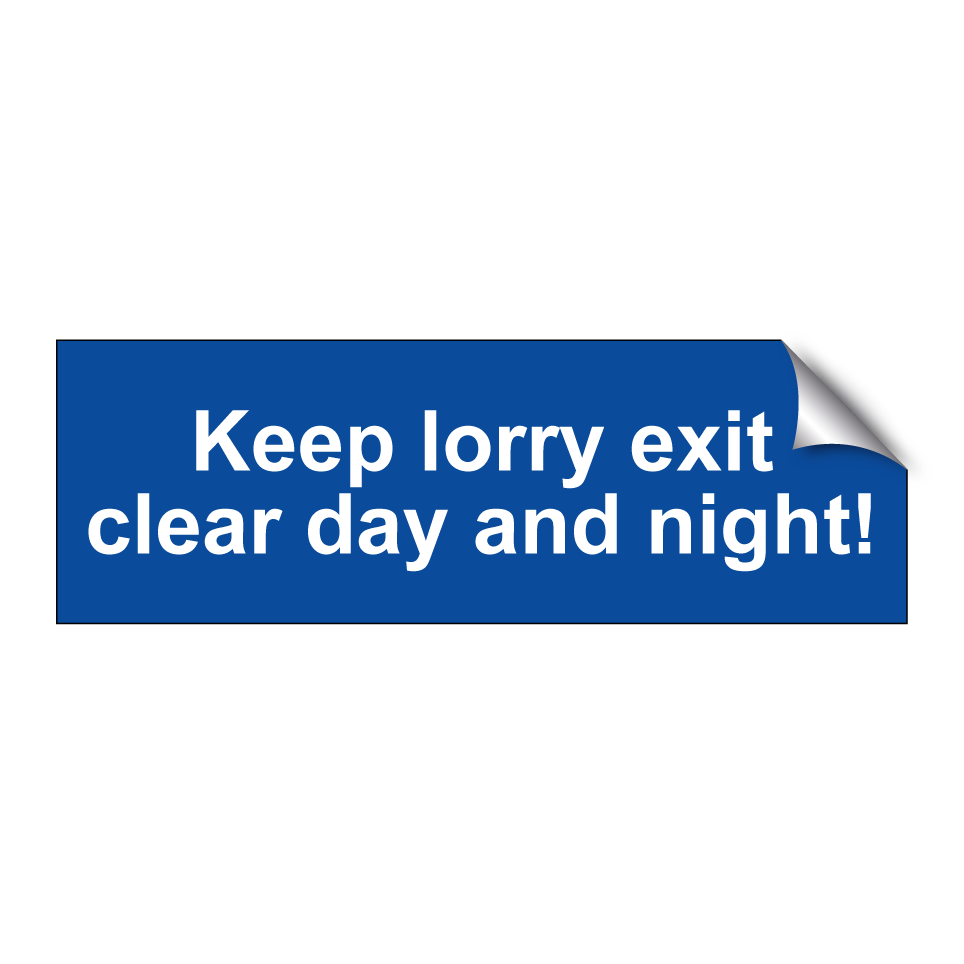 Keep lorry exit clear day and night!