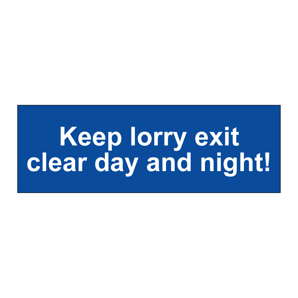 Keep lorry exit clear day and night!