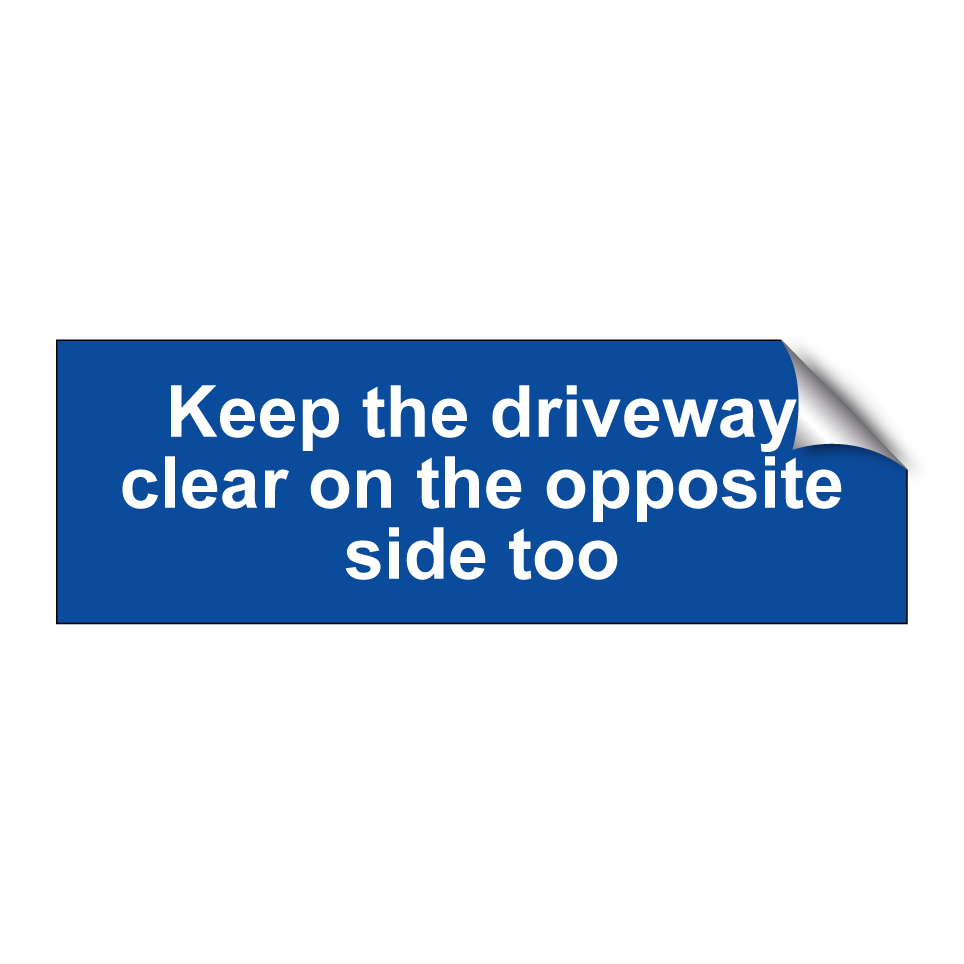 Keep the driveway clear on the opposite side too