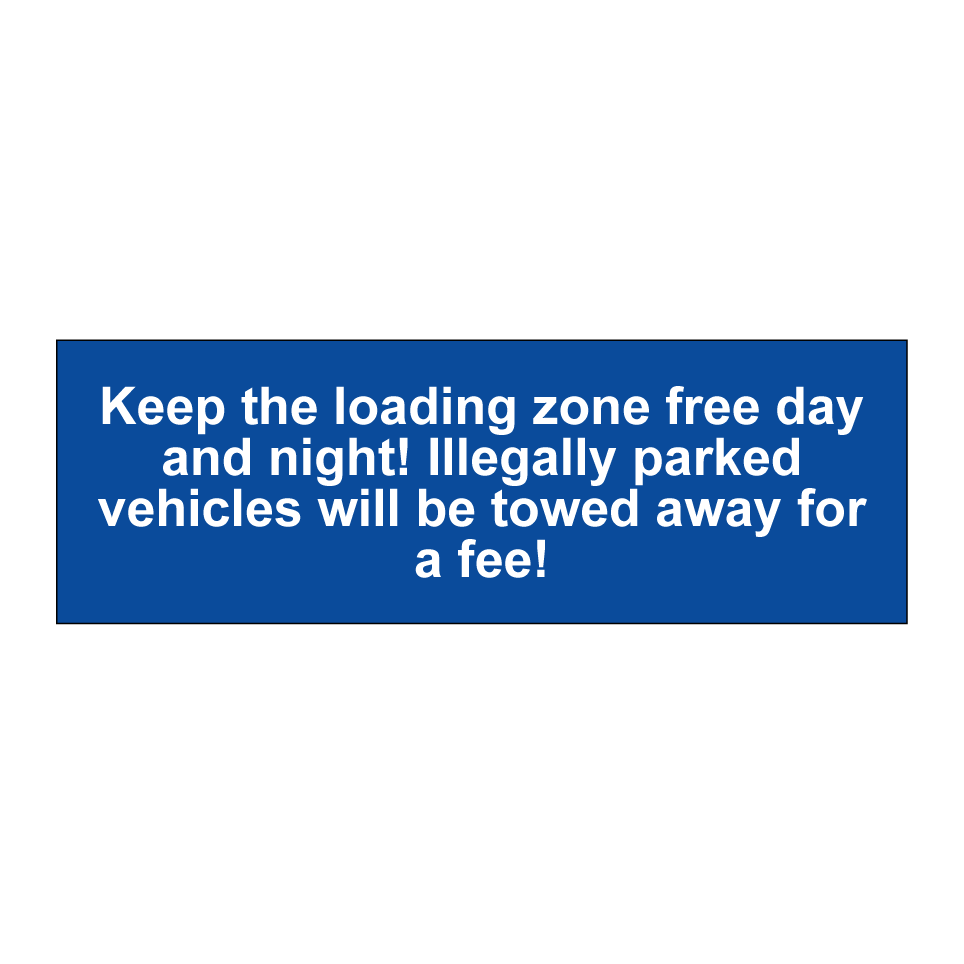 Keep the loading zone free day and night! Illegally parked vehicles will be towed away for a fee!