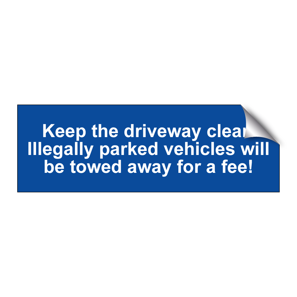 Keep the driveway clear! Illegally parked vehicles will be towed away for a fee!