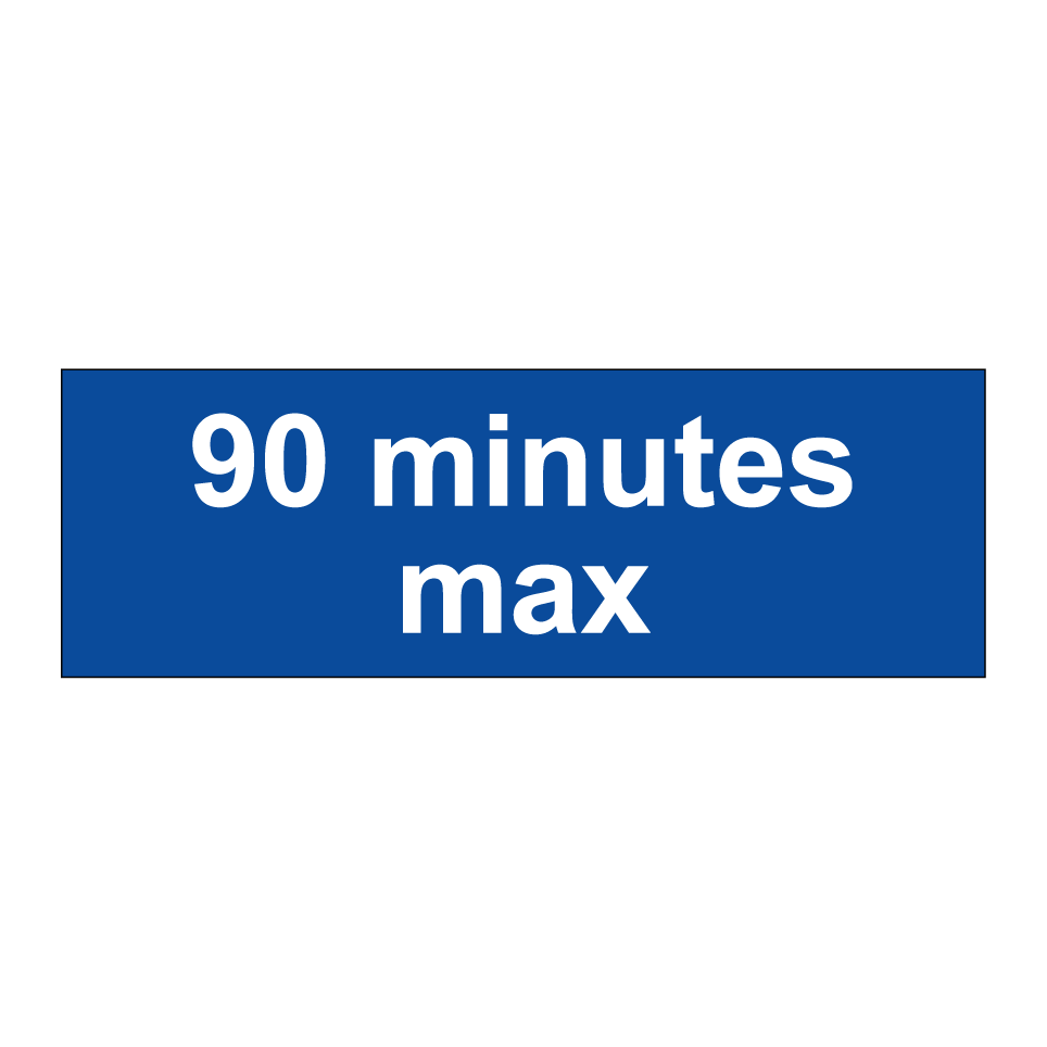 90 minutes max