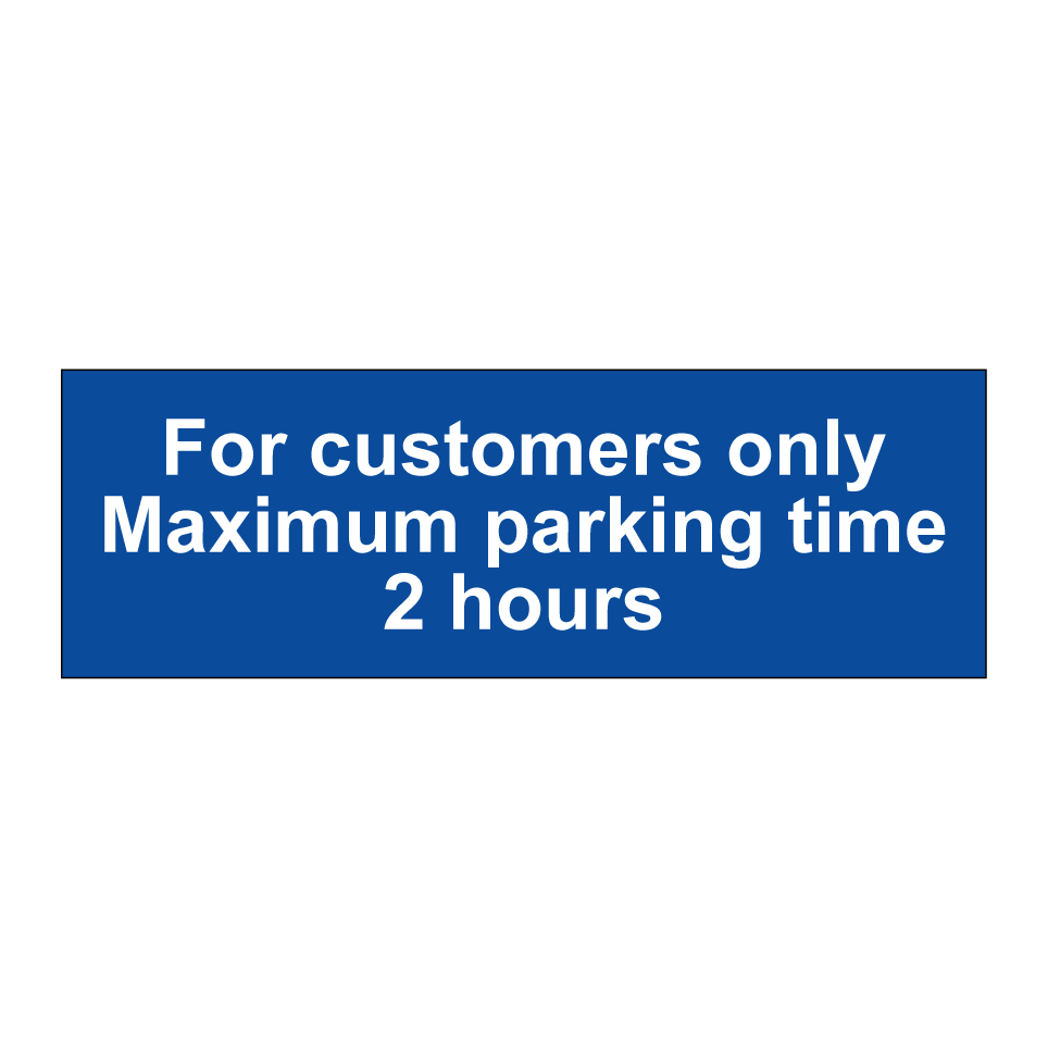 For customers only Maximum parking time 2 hours