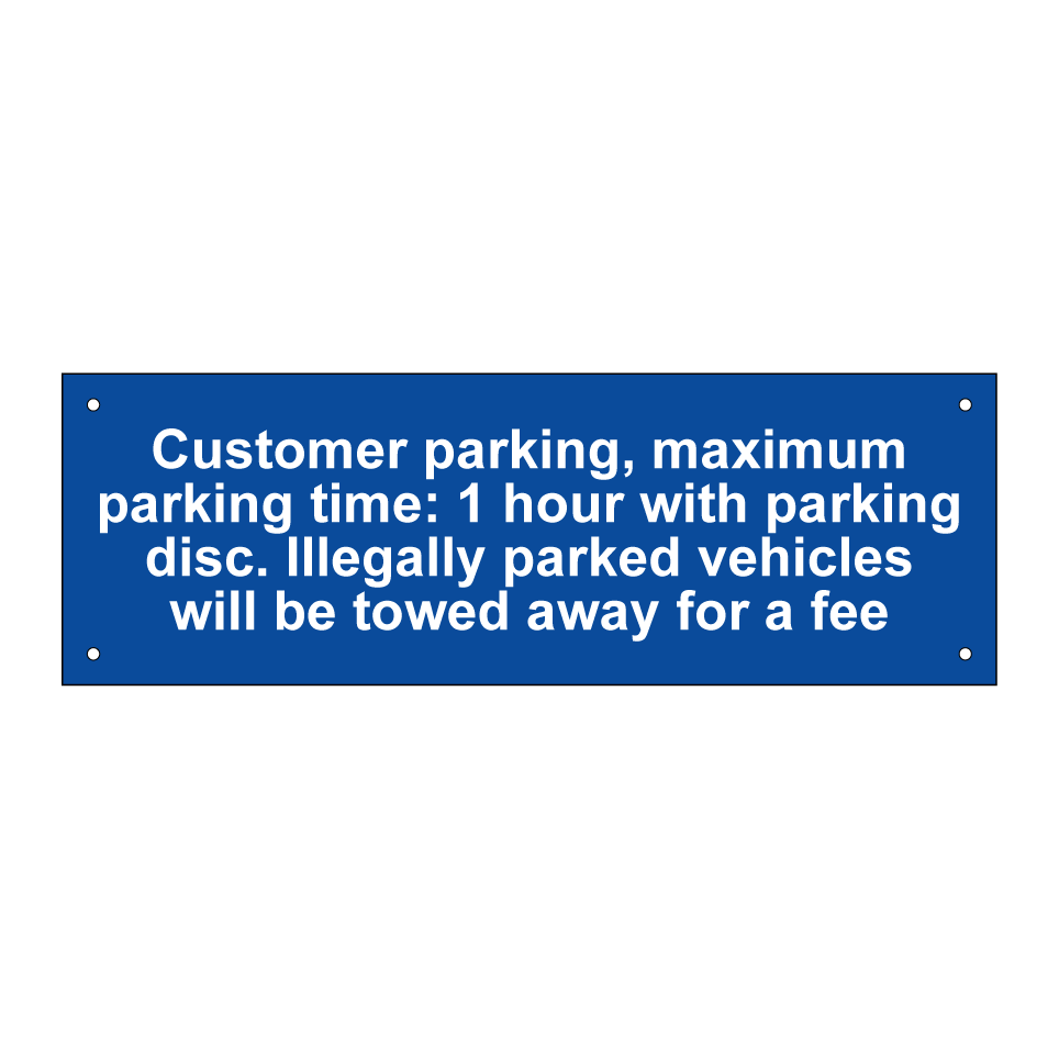 Customer parking, maximum parking time: 1 hour with parking disc. Illegally parked vehicles will be towed away for a fee