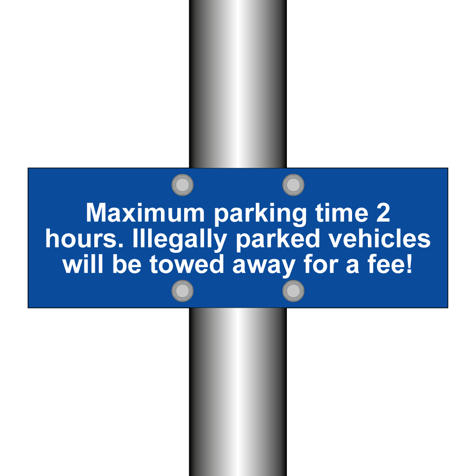 Maximum parking time 2 hours. Illegally parked vehicles will be towed away for a fee!