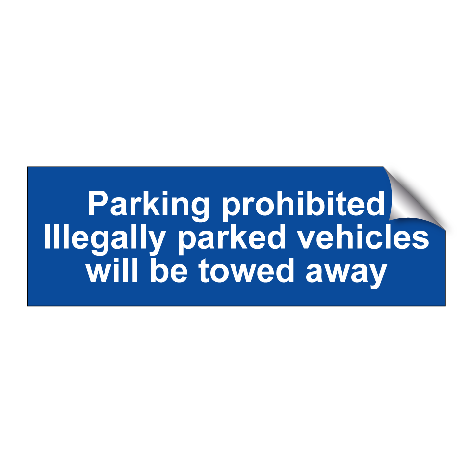 Parking prohibited Illegally parked vehicles will be towed away