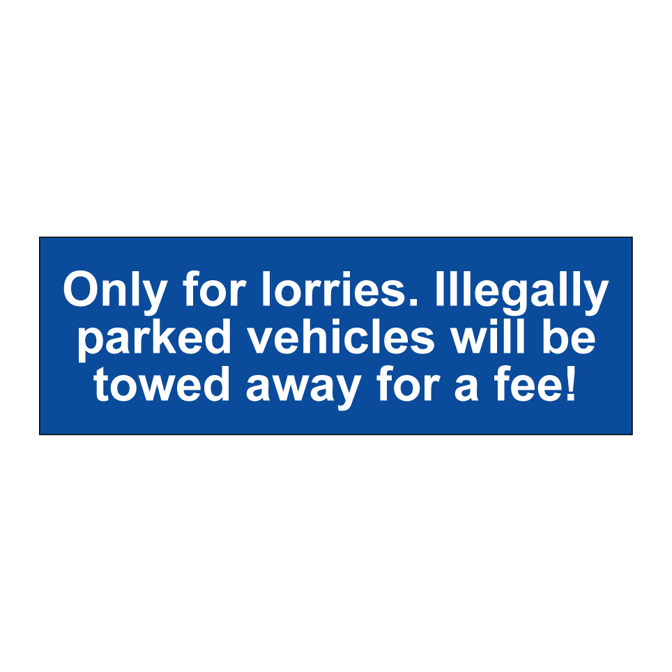 Only for lorries. Illegally parked vehicles will be towed away for a fee!