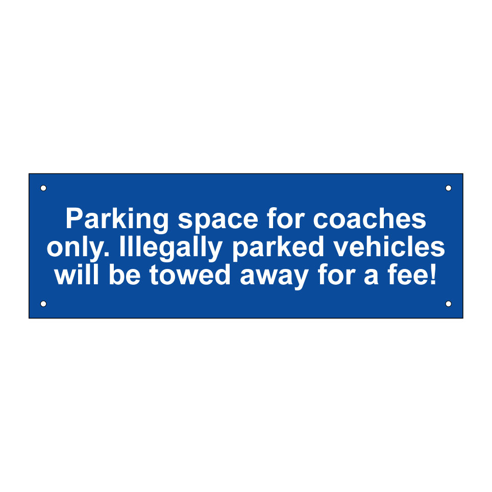 Parking space for coaches only. Illegally parked vehicles will be towed away for a fee!