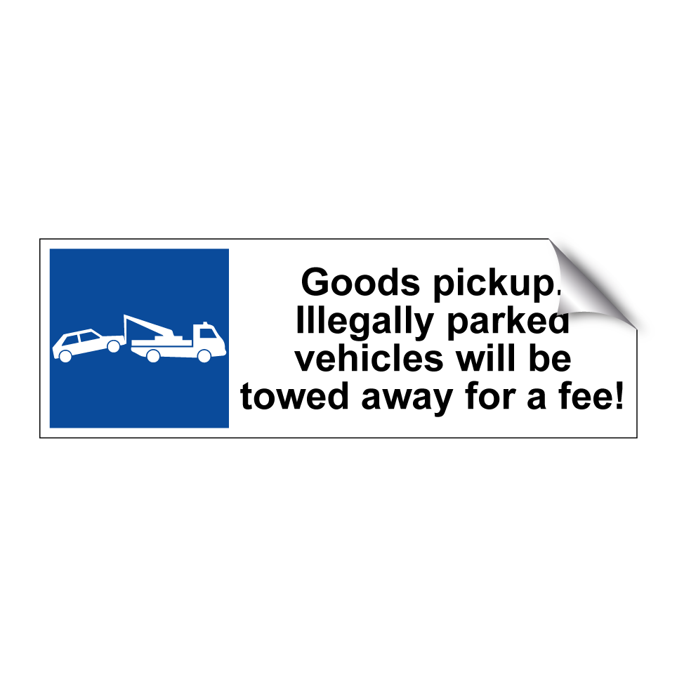Goods pickup. Illegally parked vehicles will be towed away for a fee!