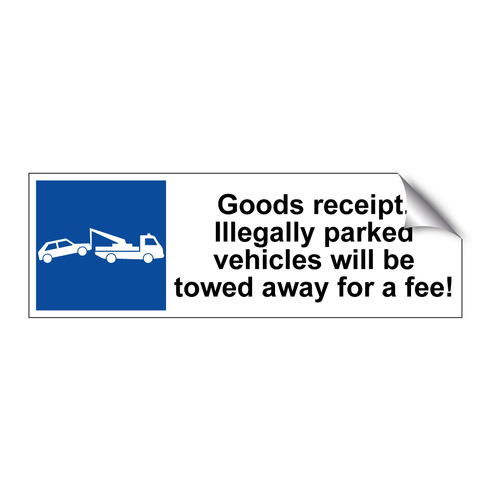Goods receipt. Illegally parked vehicles will be towed away for a fee!