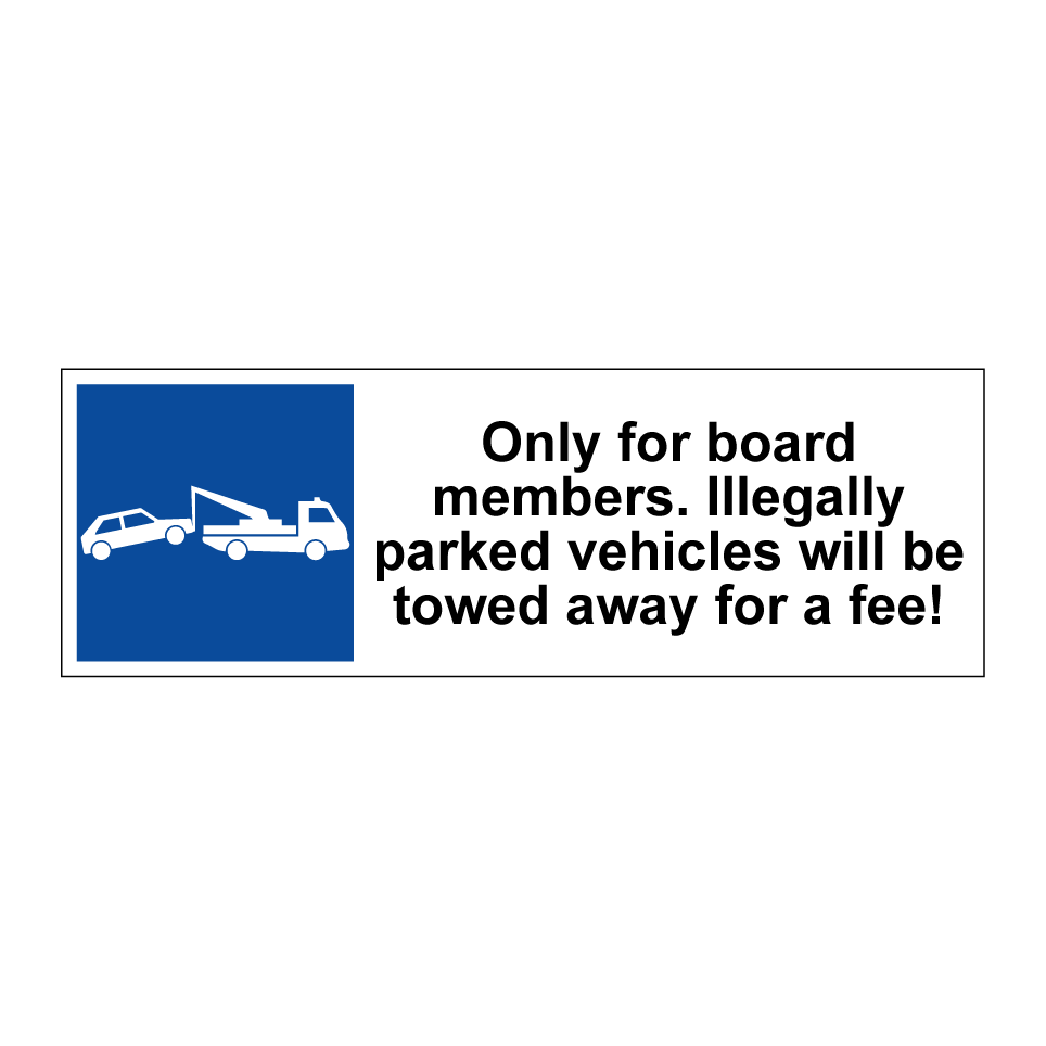 Only for board members. Illegally parked vehicles will be towed away for a fee!