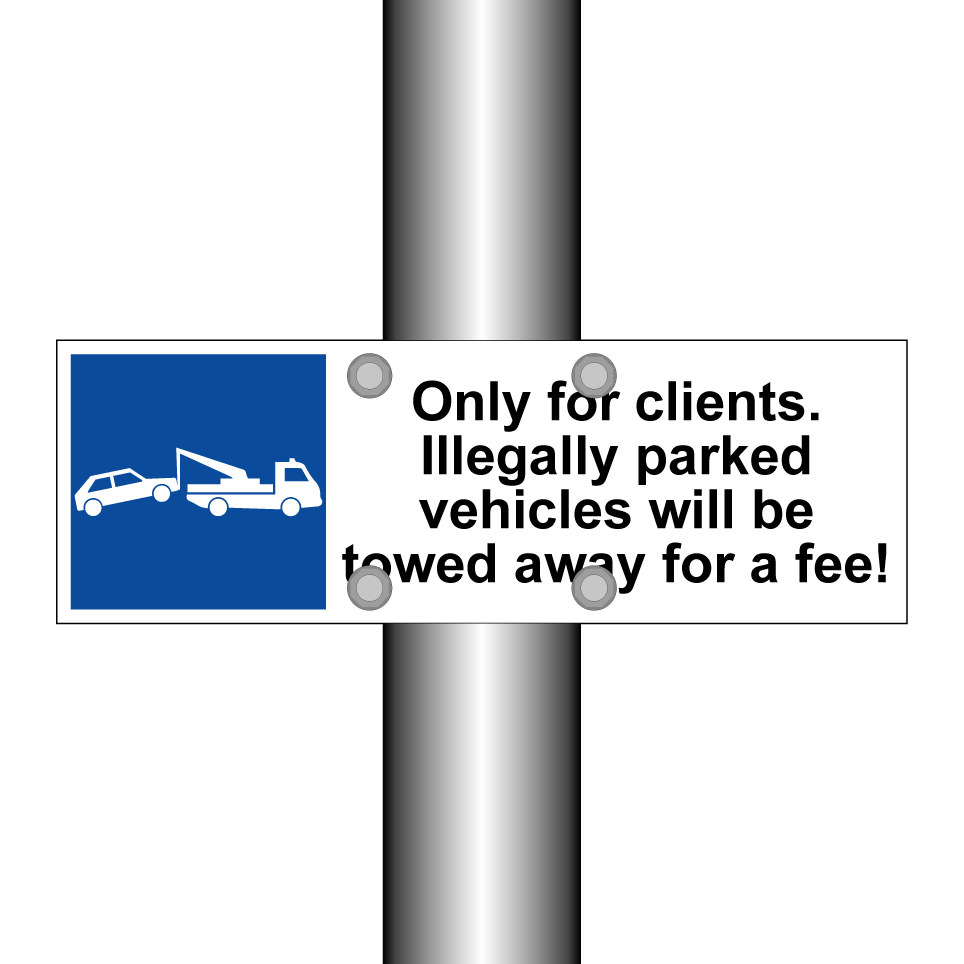 Only for clients. Illegally parked vehicles will be towed away for a fee!