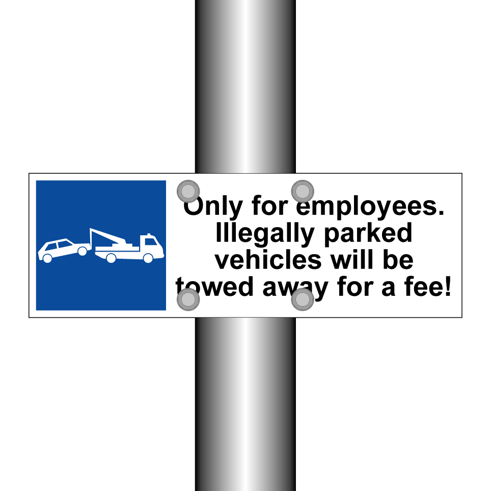 Only for employees. Illegally parked vehicles will be towed away for a fee!