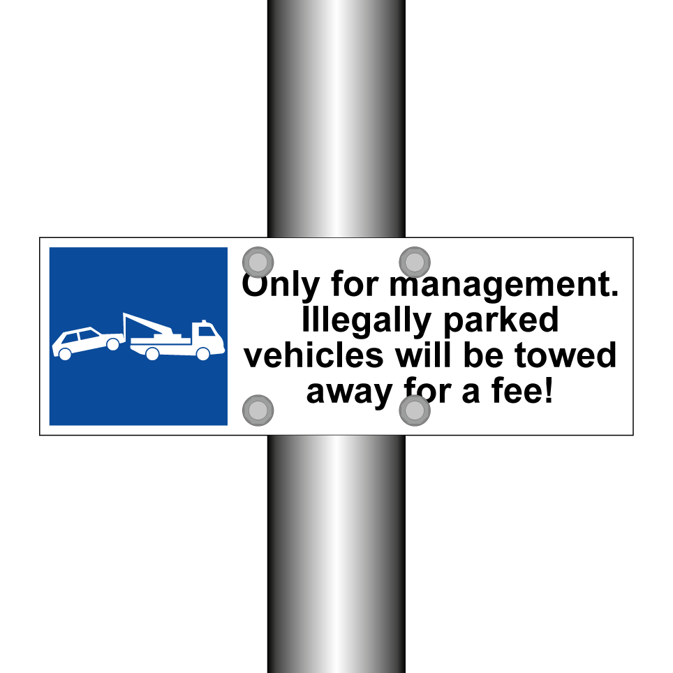 Only for management. Illegally parked vehicles will be towed away for a fee!
