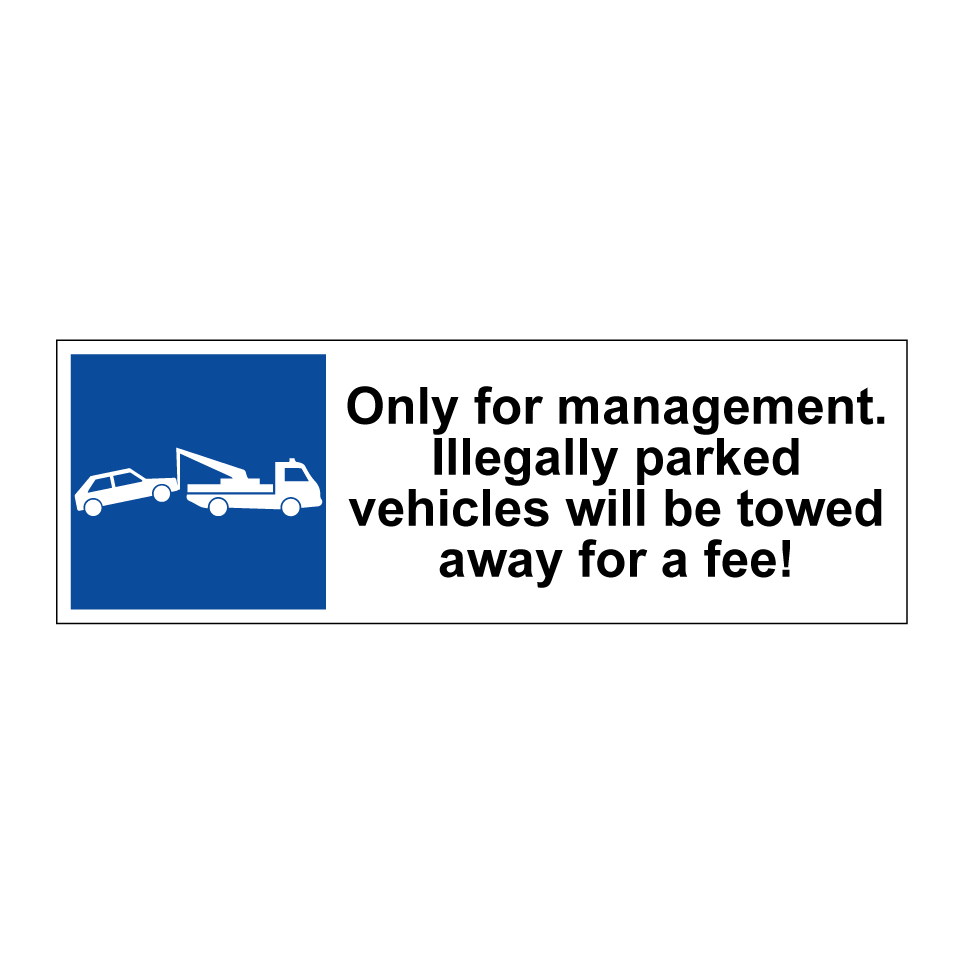 Only for management. Illegally parked vehicles will be towed away for a fee!
