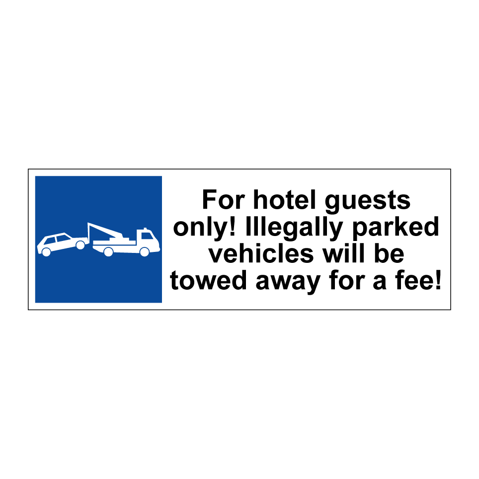 For hotel guests only! Illegally parked vehicles will be towed away for a fee!