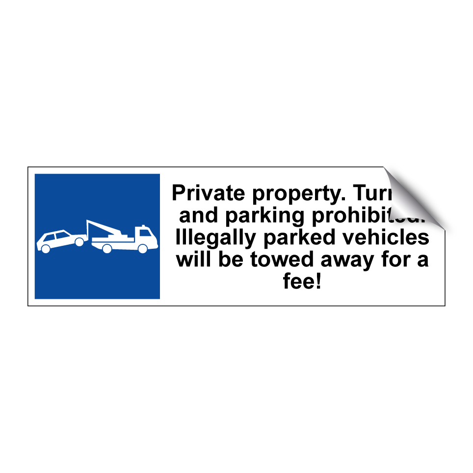 Private property. Turning and parking prohibited. Illegally parked vehicles will be towed away for a fee!