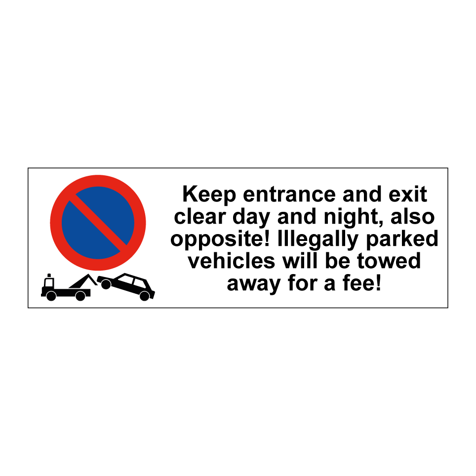 Keep entrance and exit clear day and night, also opposite! Illegally parked vehicles will be towed away for a fee!