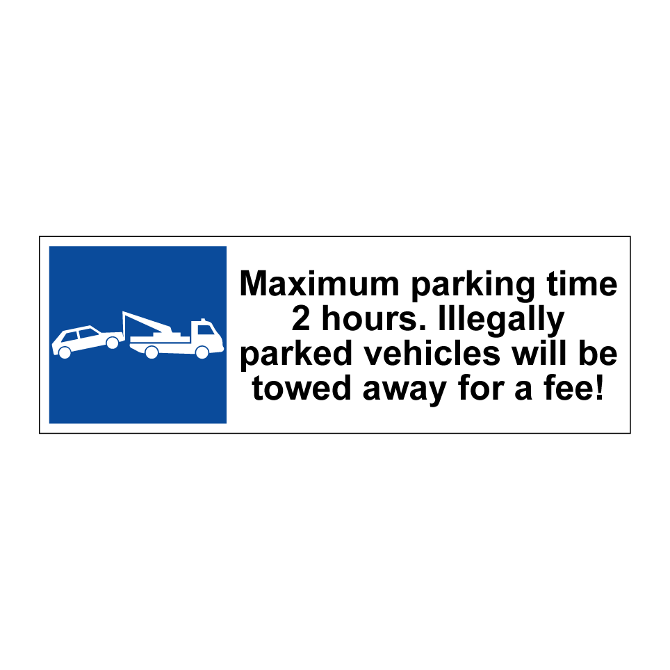Maximum parking time 2 hours. Illegally parked vehicles will be towed away for a fee!