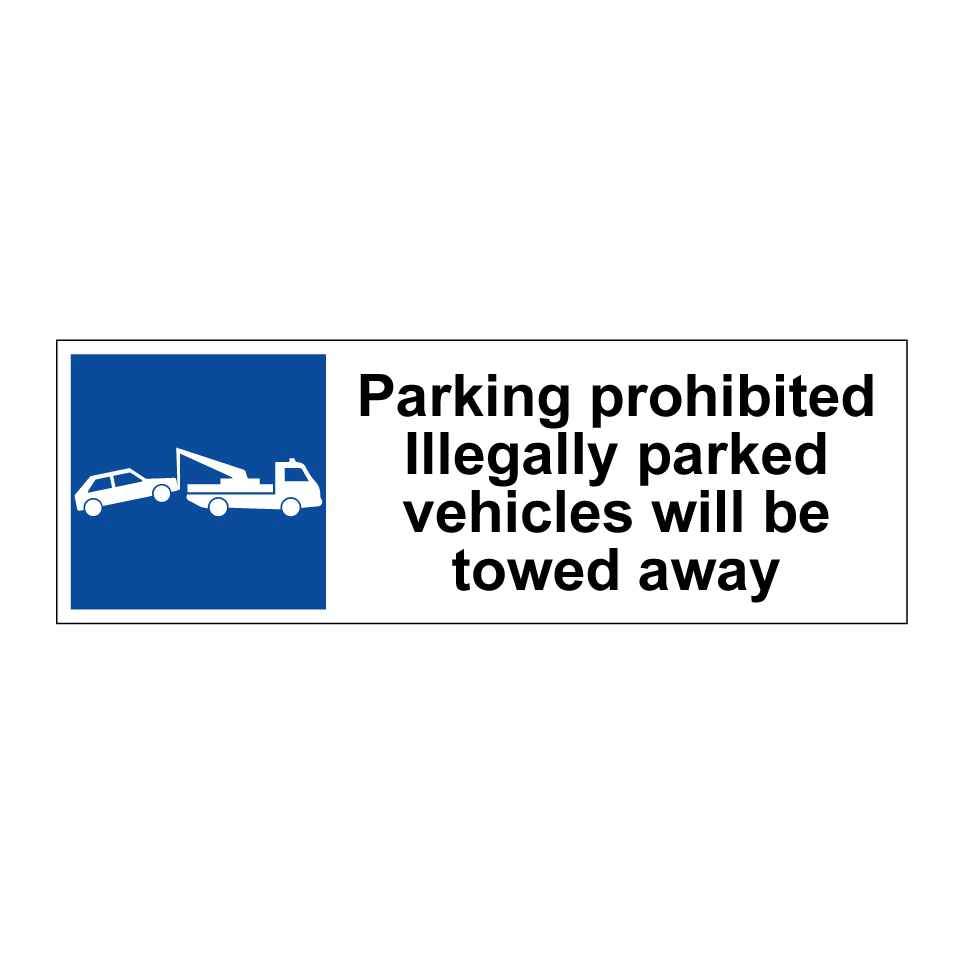 Parking prohibited Illegally parked vehicles will be towed away