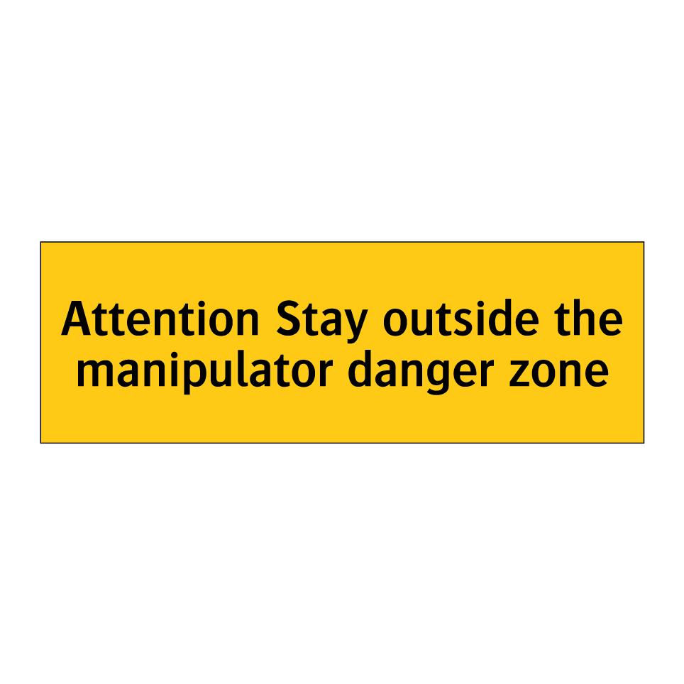 Attention Stay outside the manipulator danger zone