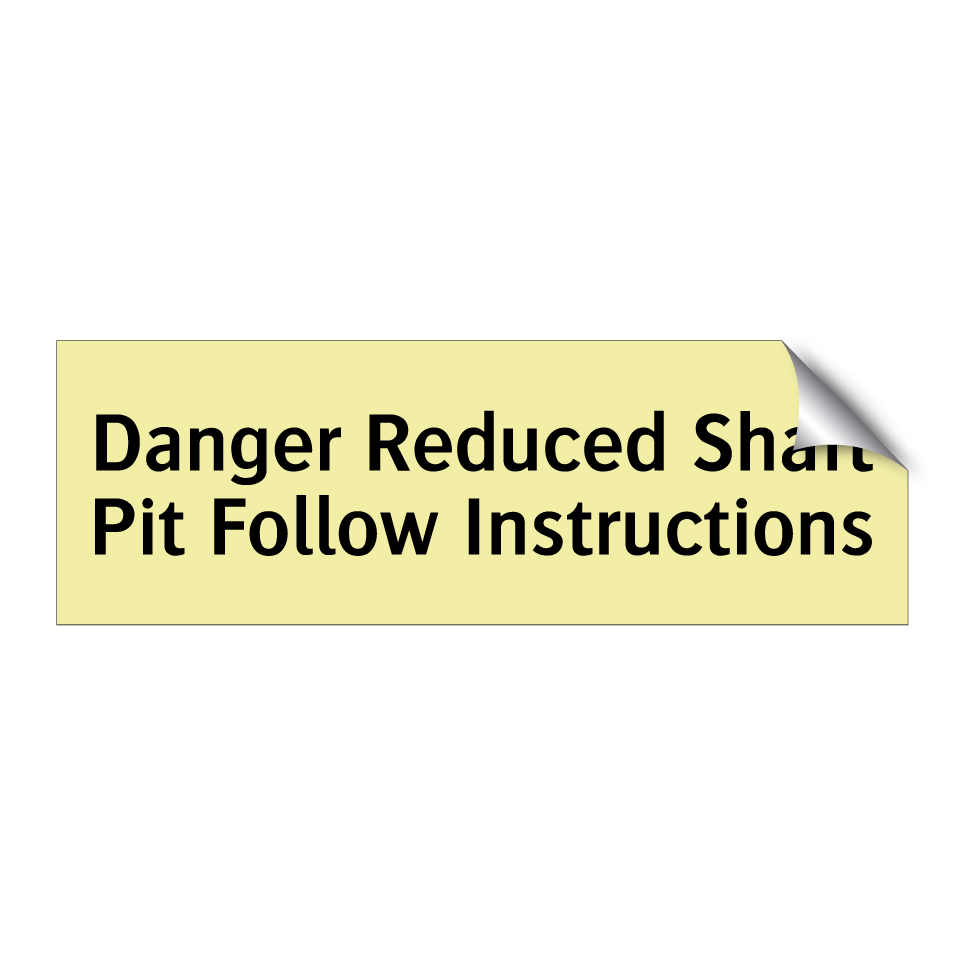 Danger Reduced Shaft Pit Follow Instructions