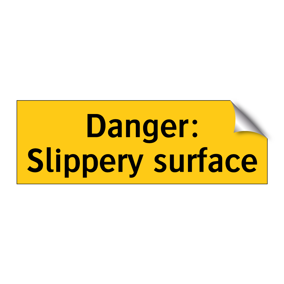 Danger: Slippery surface