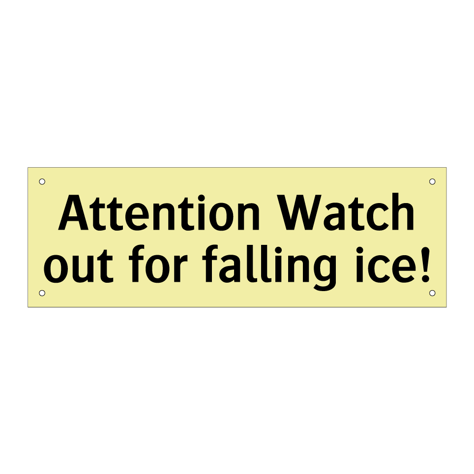 Attention Watch out for falling ice!