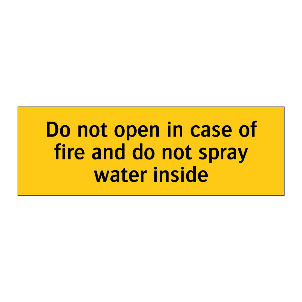 Do not open in case of fire and do not spray water inside