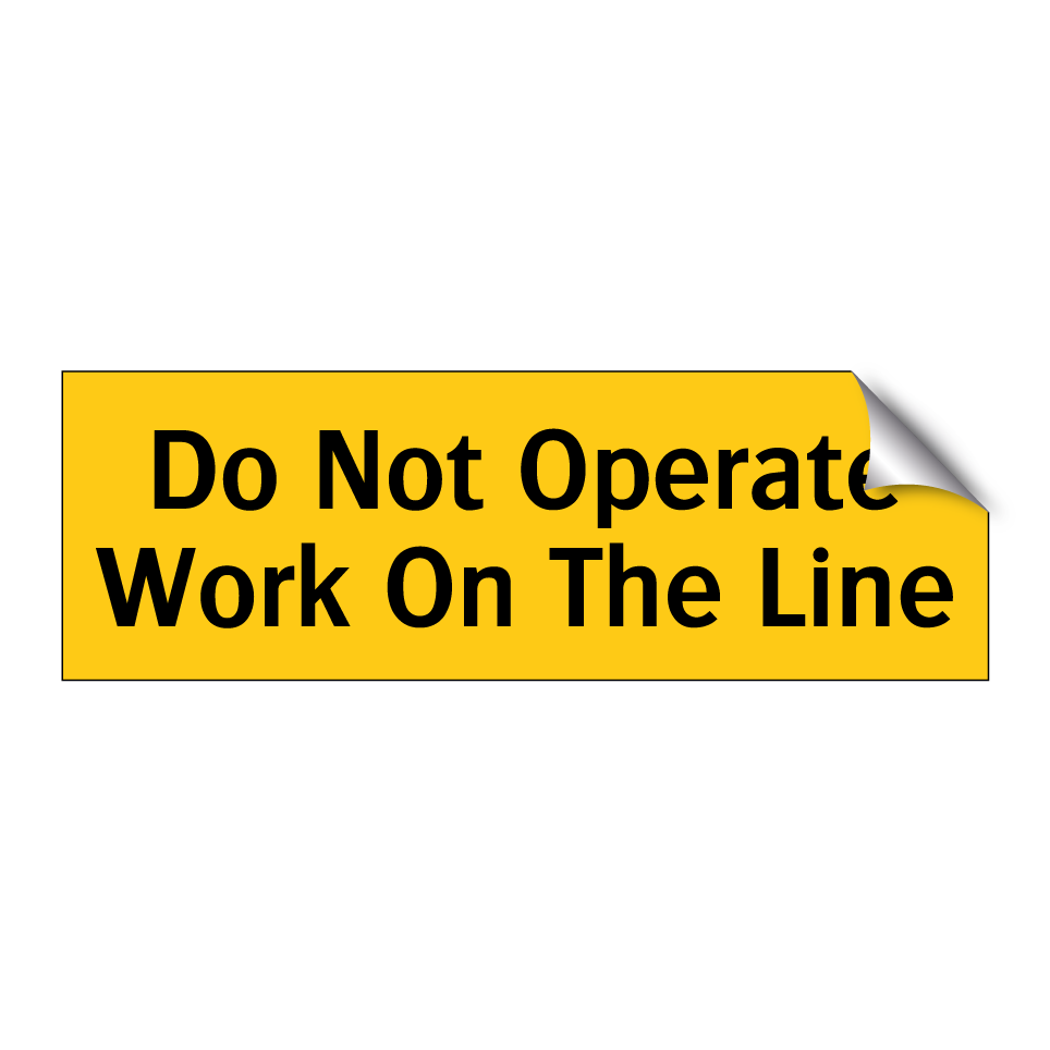 Do Not Operate Work On The Line