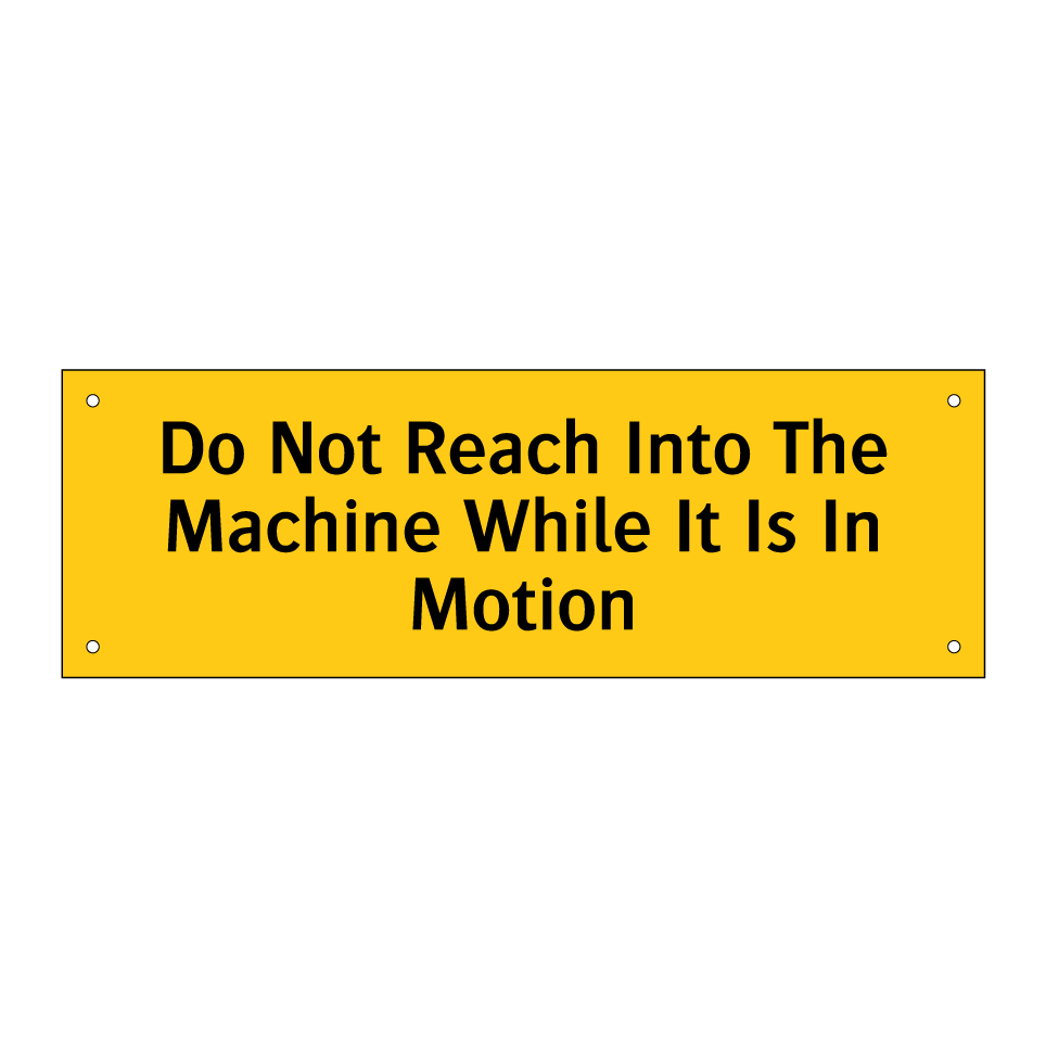 Do Not Reach Into The Machine While It Is In Motion