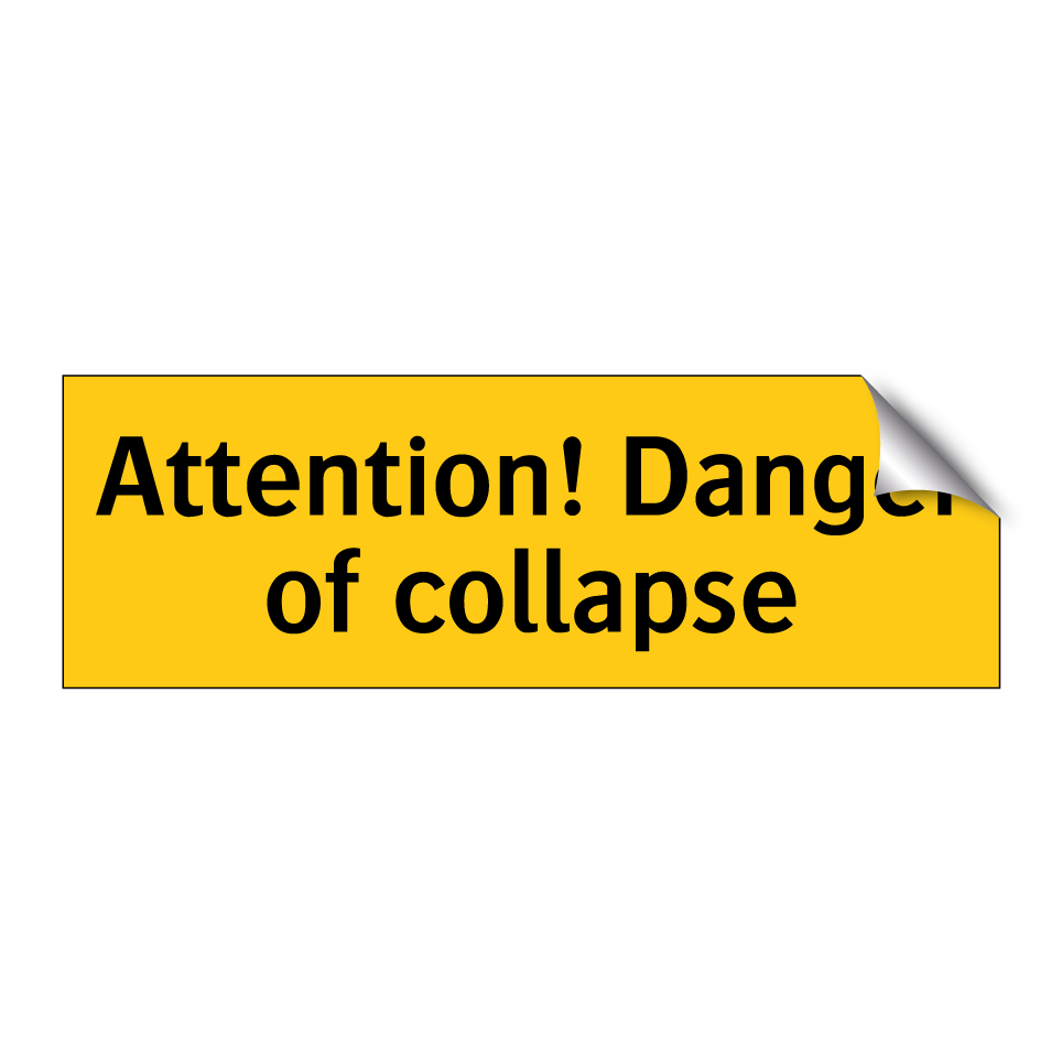 Attention! Danger of collapse