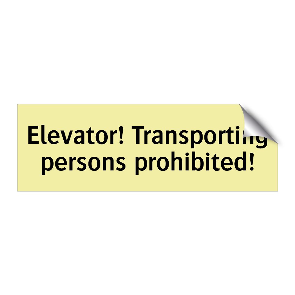 Elevator! Transporting persons prohibited!