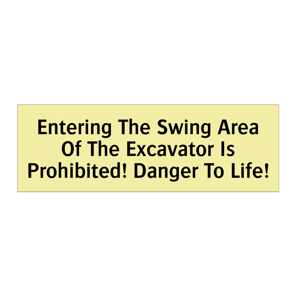 Entering The Swing Area Of The Excavator Is Prohibited! Danger To Life!