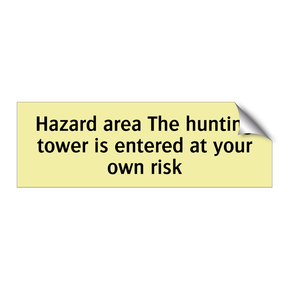 Hazard area The hunting tower is entered at your own risk