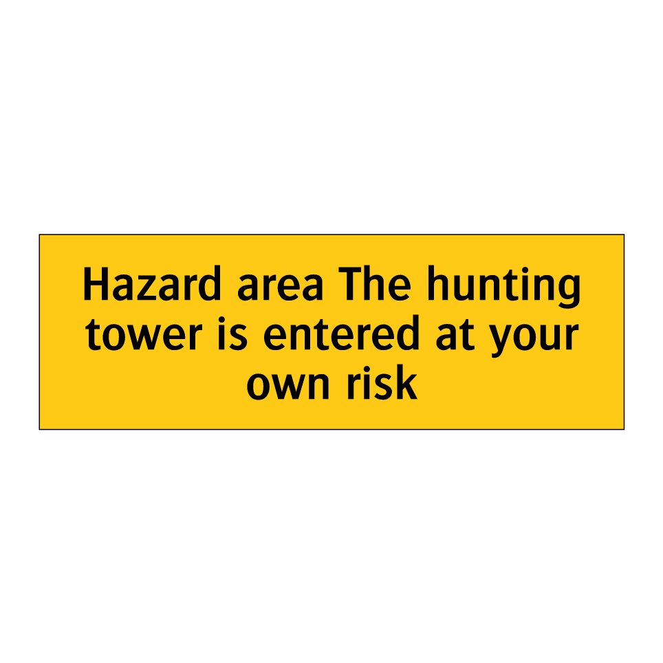 Hazard area The hunting tower is entered at your own risk