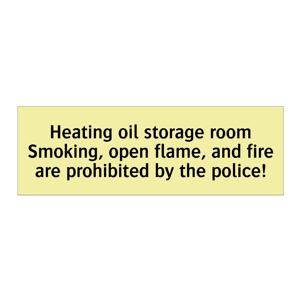 Heating oil storage room Smoking, open flame, and fire are prohibited by the police!