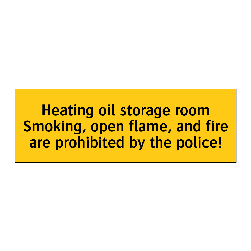 Heating oil storage room Smoking, open flame, and fire are prohibited by the police!