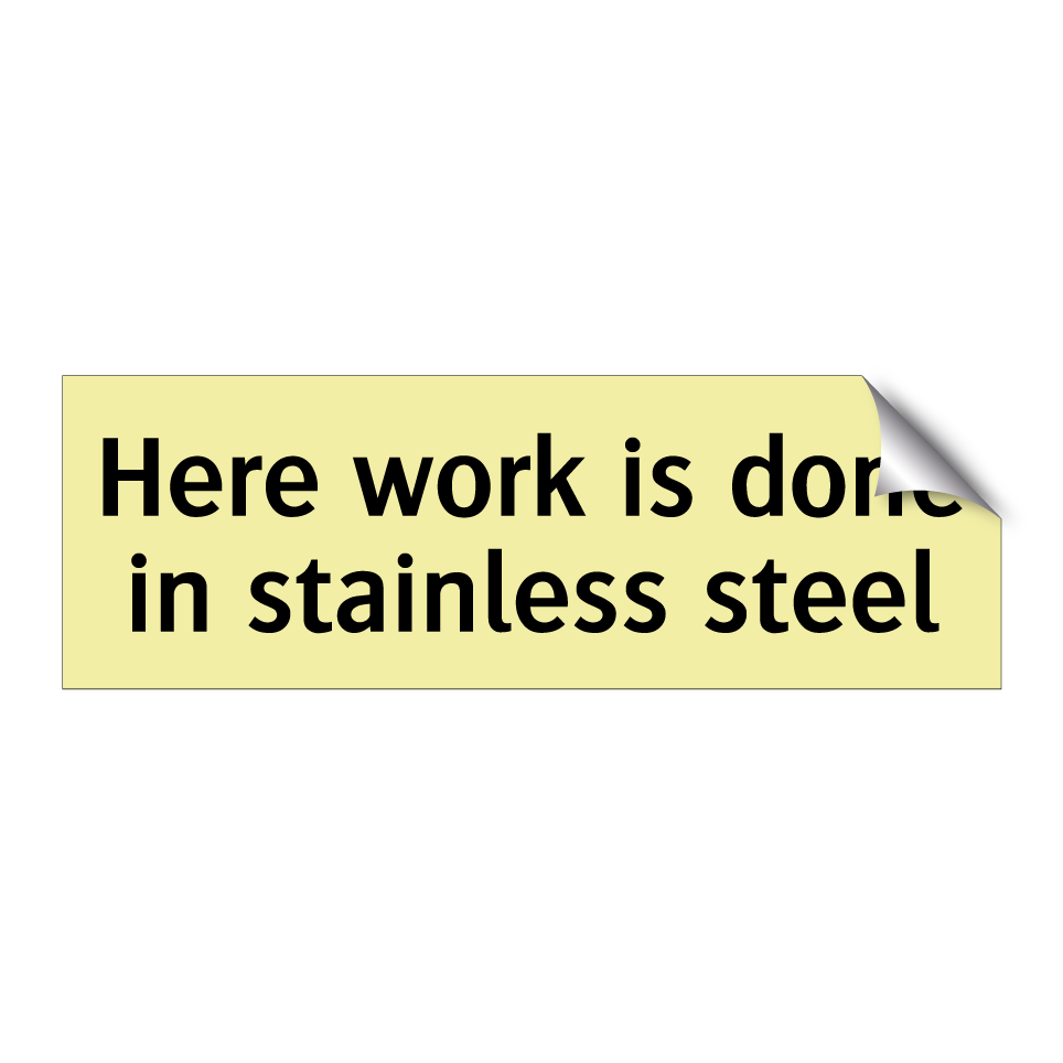 Here work is done in stainless steel