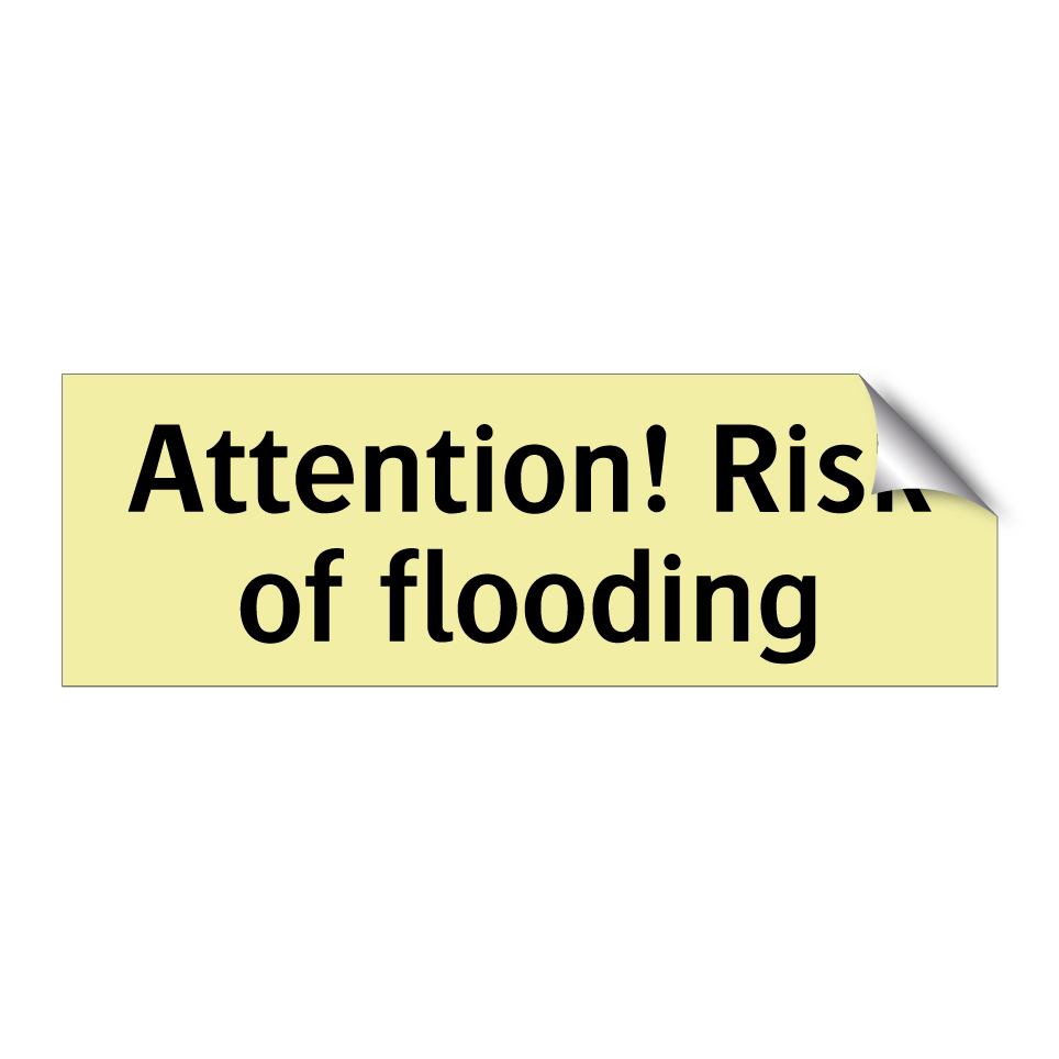 Attention! Risk of flooding